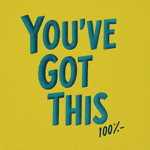 A graphic that says, "You've got this, 100%"