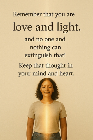 A young woman stands peacefully with eyes closed, bathed in soft golden light. A subtle vertical glow rises from her abdomen to above her head, symbolizing inner strength. She wears a simple T-shirt and has curly dark hair. The background is warm and textured, with centered text reminding the viewer they are love and light.